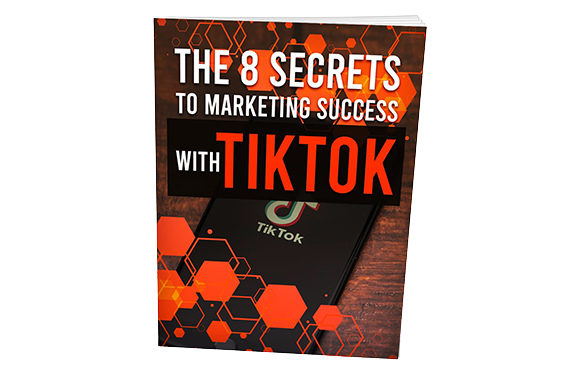 The-8-Secrets-To-Marketing-Success-With-TikTok The 8 Secrets To Marketing Success With TikTok